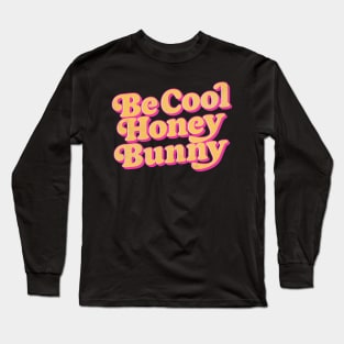 Be Cool, Honey Bunny / Retro 70s Style Design Long Sleeve T-Shirt